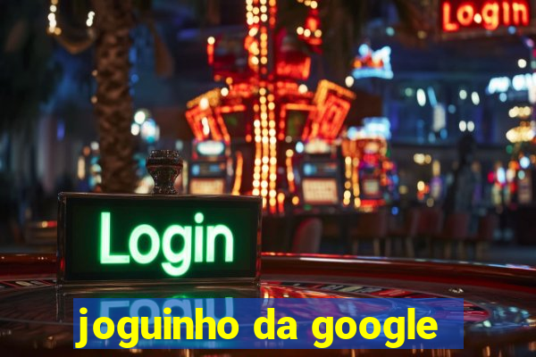 joguinho da google